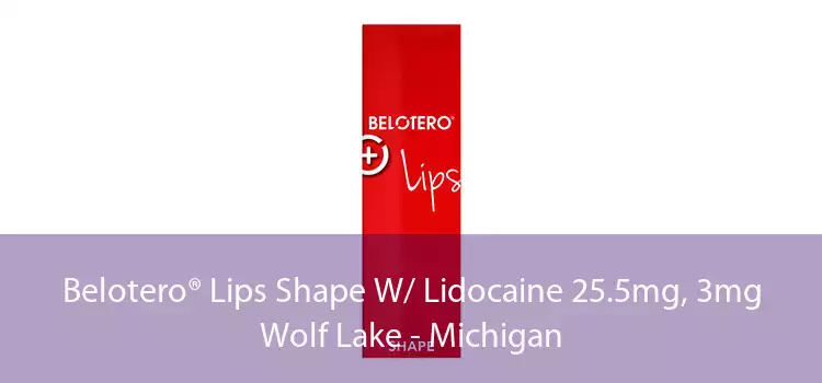 Belotero® Lips Shape W/ Lidocaine 25.5mg, 3mg Wolf Lake - Michigan