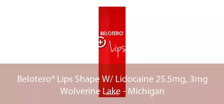 Belotero® Lips Shape W/ Lidocaine 25.5mg, 3mg Wolverine Lake - Michigan