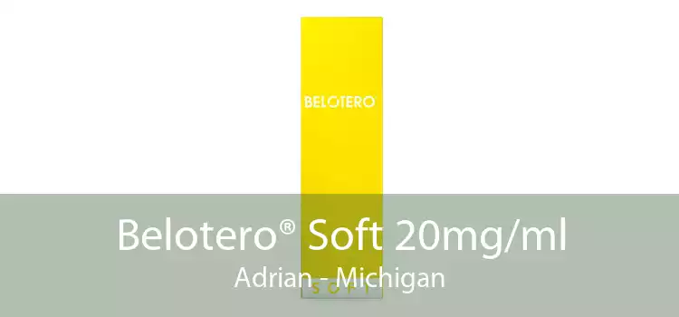 Belotero® Soft 20mg/ml Adrian - Michigan