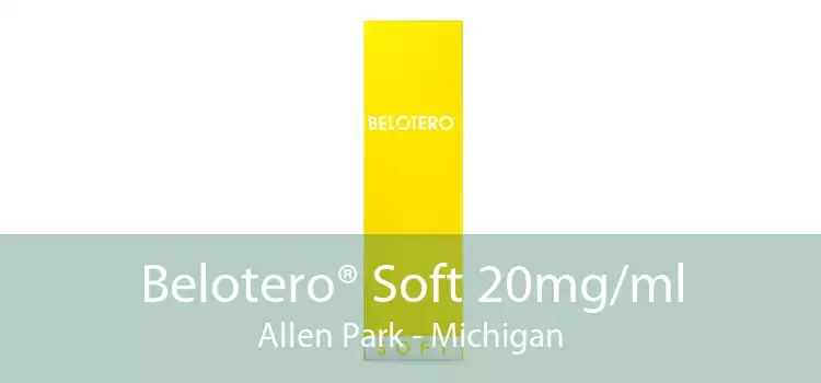 Belotero® Soft 20mg/ml Allen Park - Michigan
