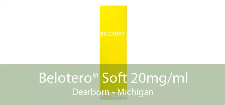 Belotero® Soft 20mg/ml Dearborn - Michigan