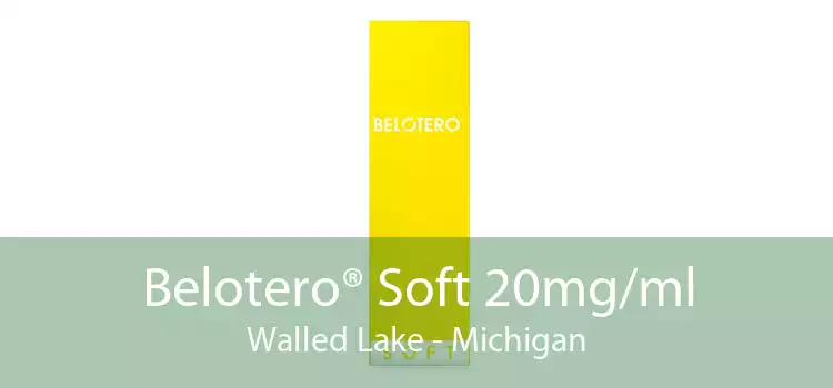 Belotero® Soft 20mg/ml Walled Lake - Michigan