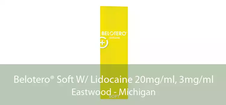 Belotero® Soft W/ Lidocaine 20mg/ml, 3mg/ml Eastwood - Michigan
