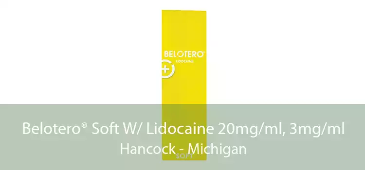 Belotero® Soft W/ Lidocaine 20mg/ml, 3mg/ml Hancock - Michigan