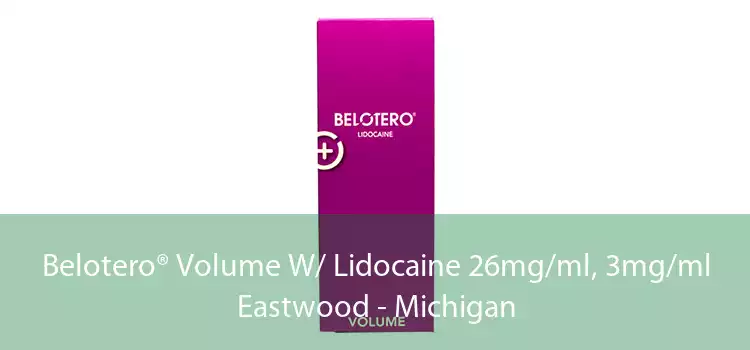 Belotero® Volume W/ Lidocaine 26mg/ml, 3mg/ml Eastwood - Michigan