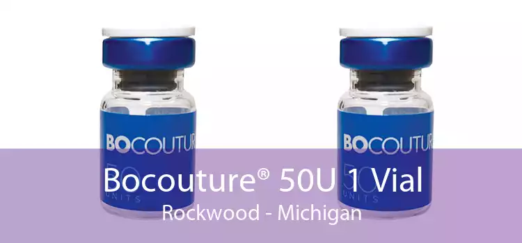 Bocouture® 50U 1 Vial Rockwood - Michigan