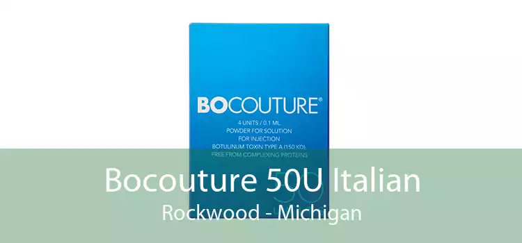 Bocouture 50U Italian Rockwood - Michigan