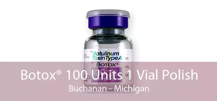 Botox® 100 Units 1 Vial Polish Buchanan - Michigan