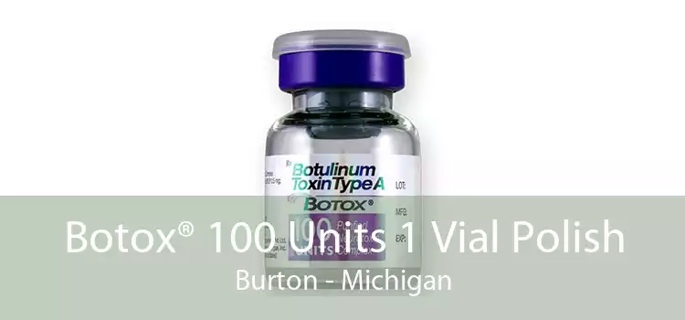 Botox® 100 Units 1 Vial Polish Burton - Michigan