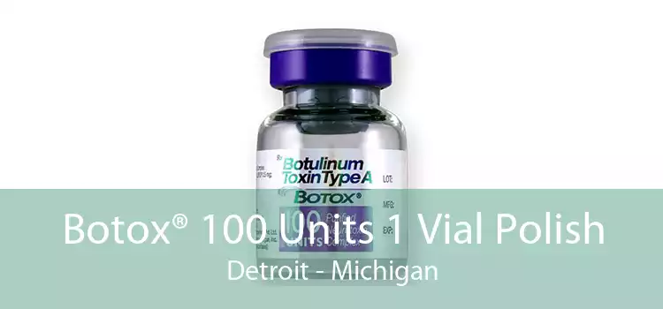 Botox® 100 Units 1 Vial Polish Detroit - Michigan