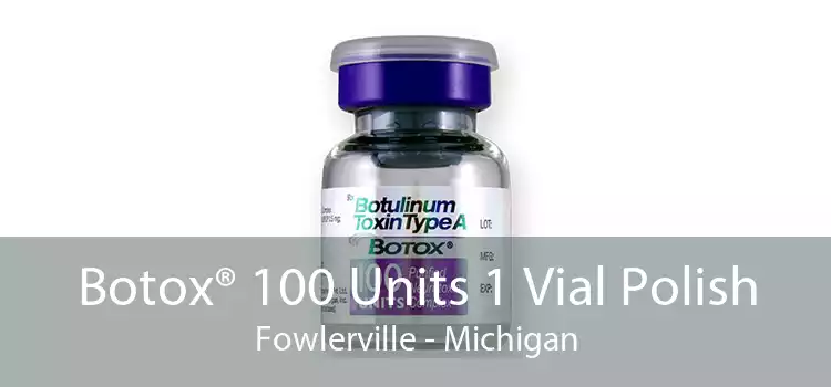 Botox® 100 Units 1 Vial Polish Fowlerville - Michigan