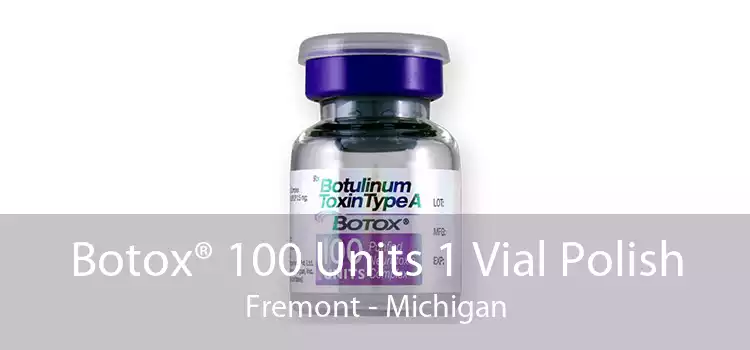 Botox® 100 Units 1 Vial Polish Fremont - Michigan