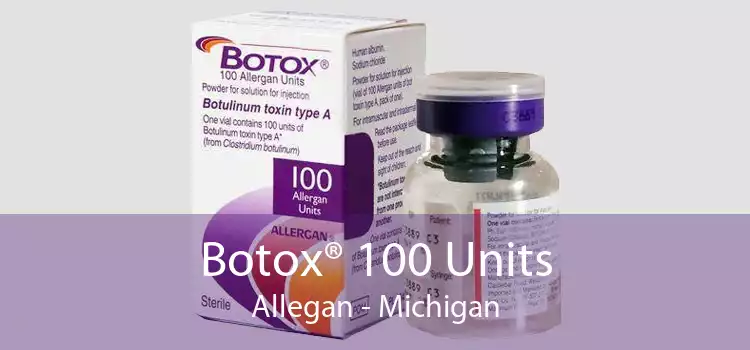 Botox® 100 Units Allegan - Michigan