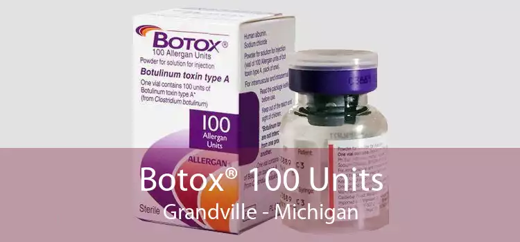 Botox® 100 Units Grandville - Michigan
