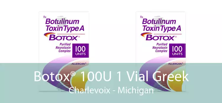 Botox® 100U 1 Vial Greek Charlevoix - Michigan
