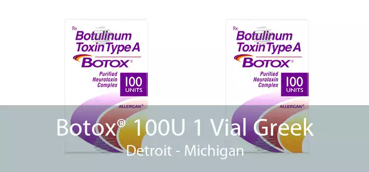 Botox® 100U 1 Vial Greek Detroit - Michigan