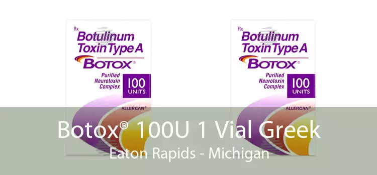Botox® 100U 1 Vial Greek Eaton Rapids - Michigan
