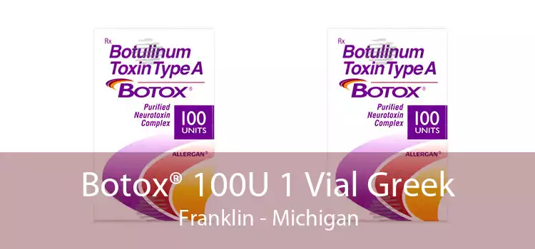 Botox® 100U 1 Vial Greek Franklin - Michigan