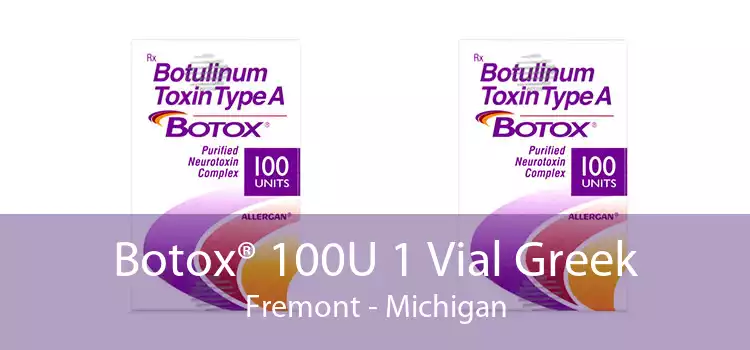 Botox® 100U 1 Vial Greek Fremont - Michigan