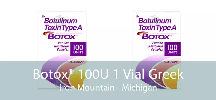 Botox® 100U 1 Vial Greek Iron Mountain - Michigan