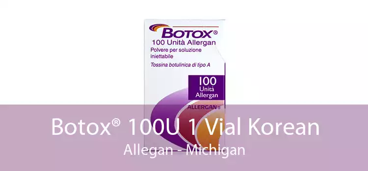 Botox® 100U 1 Vial Korean Allegan - Michigan
