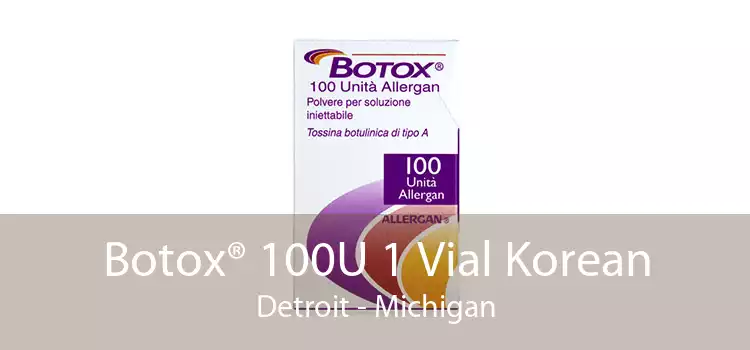 Botox® 100U 1 Vial Korean Detroit - Michigan