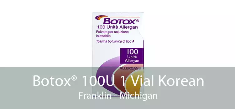 Botox® 100U 1 Vial Korean Franklin - Michigan