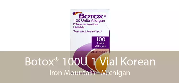 Botox® 100U 1 Vial Korean Iron Mountain - Michigan