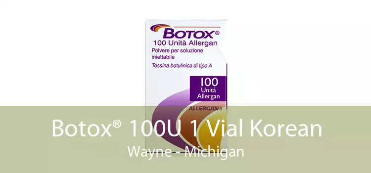 Botox® 100U 1 Vial Korean Wayne - Michigan