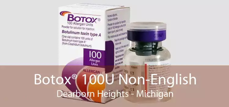 Botox® 100U Non-English Dearborn Heights - Michigan