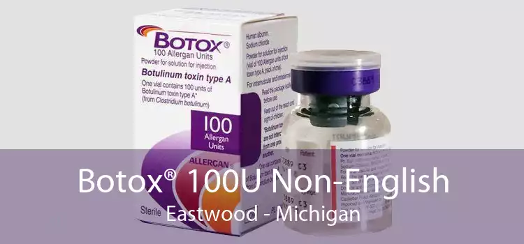Botox® 100U Non-English Eastwood - Michigan