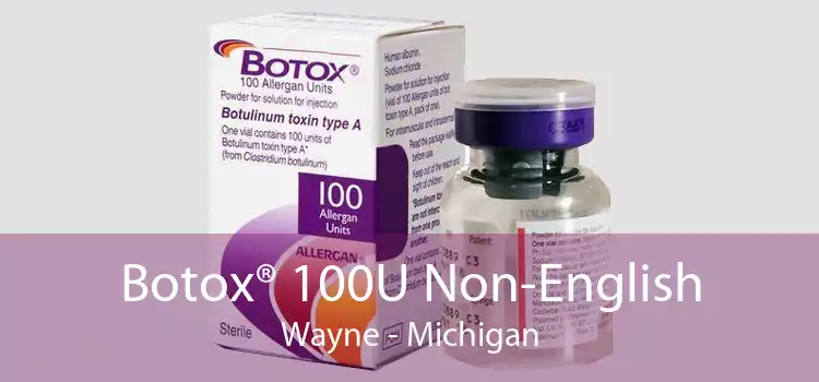 Botox® 100U Non-English Wayne - Michigan