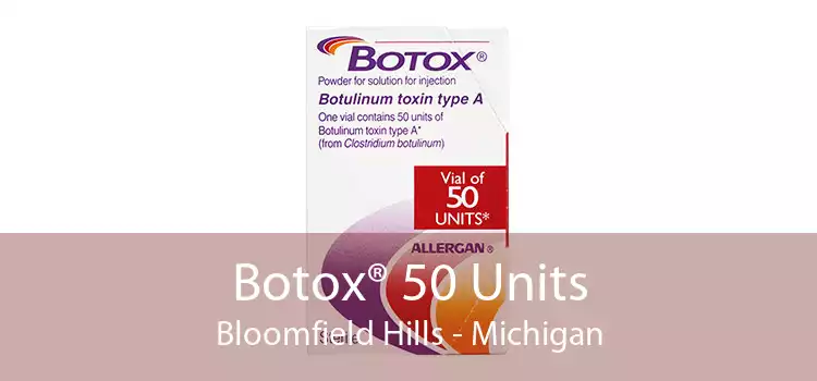 Botox® 50 Units Bloomfield Hills - Michigan