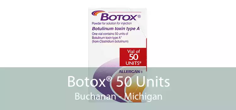 Botox® 50 Units Buchanan - Michigan