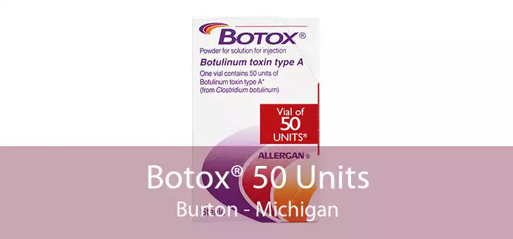 Botox® 50 Units Burton - Michigan