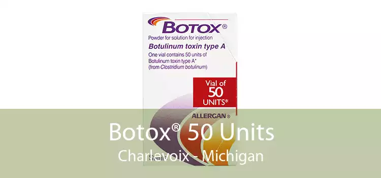 Botox® 50 Units Charlevoix - Michigan
