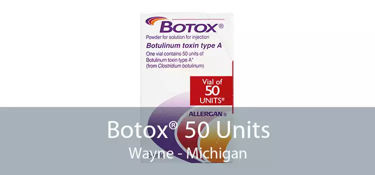 Botox® 50 Units Wayne - Michigan