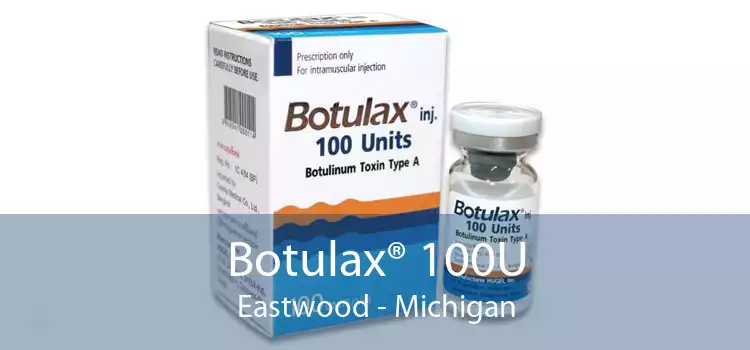 Botulax® 100U Eastwood - Michigan