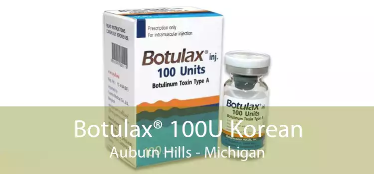 Botulax® 100U Korean Auburn Hills - Michigan