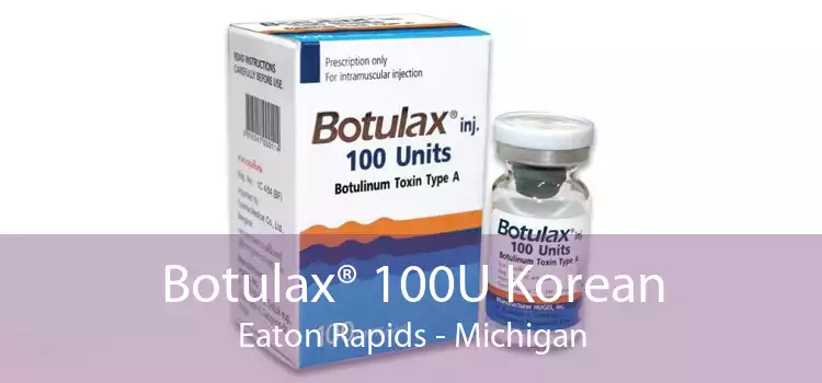 Botulax® 100U Korean Eaton Rapids - Michigan
