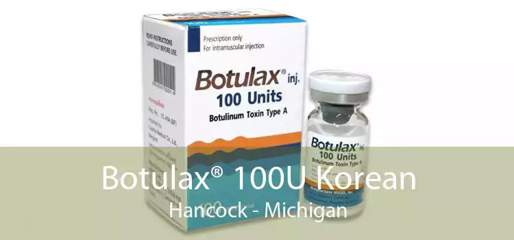Botulax® 100U Korean Hancock - Michigan