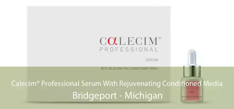 Calecim® Professional Serum With Rejuvenating Conditioned Media Bridgeport - Michigan