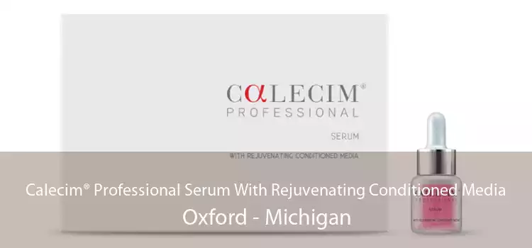 Calecim® Professional Serum With Rejuvenating Conditioned Media Oxford - Michigan