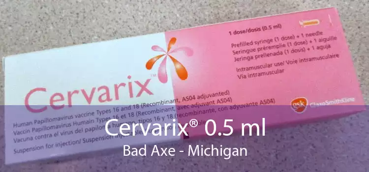 Cervarix® 0.5 ml Bad Axe - Michigan