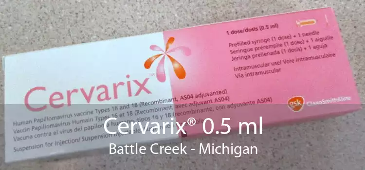 Cervarix® 0.5 ml Battle Creek - Michigan