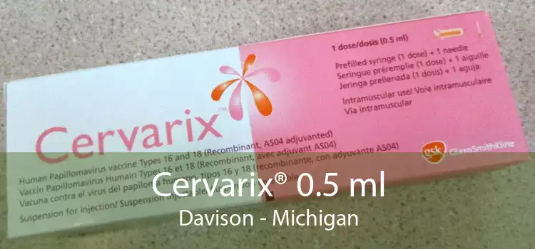 Cervarix® 0.5 ml Davison - Michigan