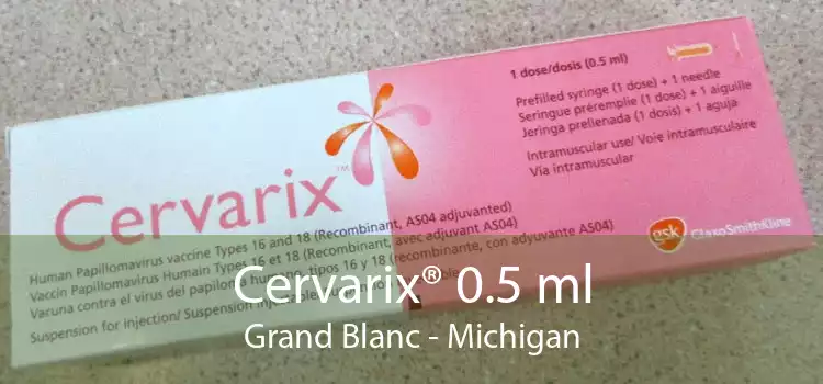 Cervarix® 0.5 ml Grand Blanc - Michigan