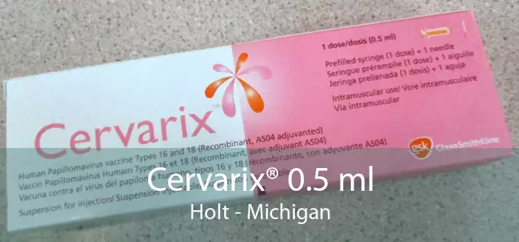 Cervarix® 0.5 ml Holt - Michigan