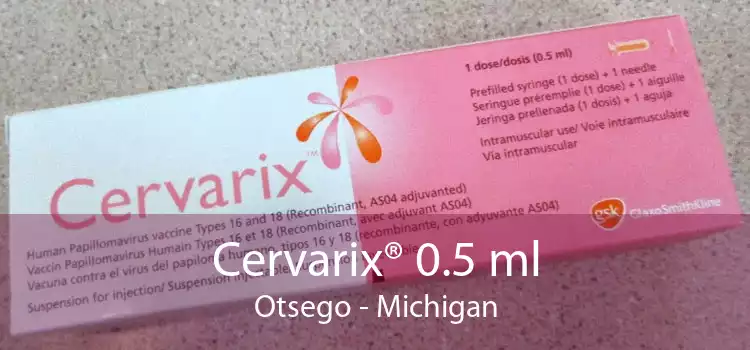 Cervarix® 0.5 ml Otsego - Michigan