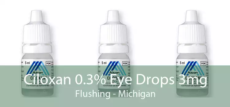 Ciloxan 0.3% Eye Drops 3mg Flushing - Michigan
